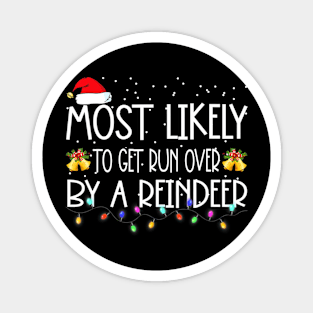 Most Likely To Get Run Over By A Reindeer Christmas Holiday Magnet